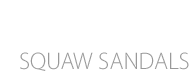 SQUAW SANDALS